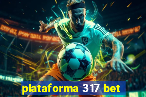 plataforma 317 bet